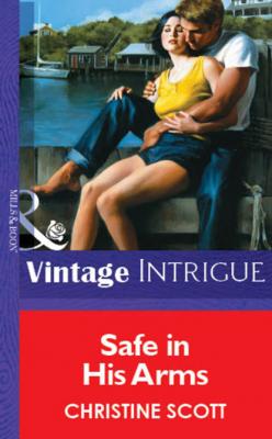 Safe In His Arms - Christine Scott Mills & Boon Vintage Intrigue