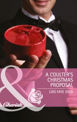 A Coulter's Christmas Proposal - Lois Faye Dyer Mills & Boon Cherish