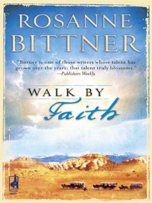 Walk By Faith - Rosanne Bittner Mills & Boon Steeple Hill