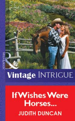 If Wishes Were Horses... - Judith  Duncan Mills & Boon Vintage Intrigue