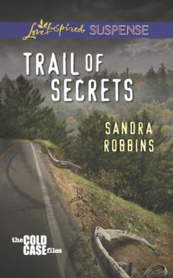 Trail of Secrets - Sandra Robbins Mills & Boon Love Inspired Suspense