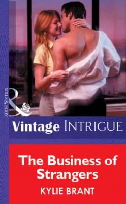 The Business Of Strangers - Kylie  Brant Mills & Boon Vintage Intrigue