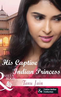 His Captive Indian Princess - Tanu Jain 