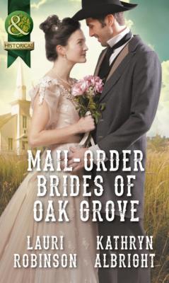 Mail-Order Brides Of Oak Grove - Lauri Robinson Mills & Boon Historical