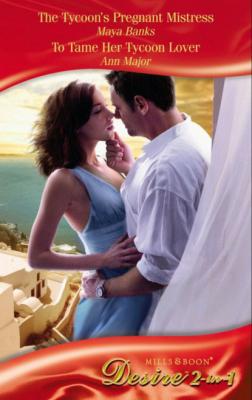 The Tycoon's Pregnant Mistress / To Tame Her Tycoon Lover - Ann Major Mills & Boon Desire