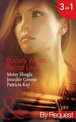 Society Wives: Secret Lives - Patricia Kay Mills & Boon By Request