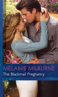 The Blackmail Pregnancy - Melanie Milburne Bedded by Blackmail