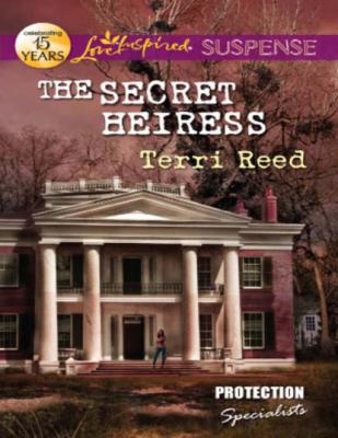 The Secret Heiress - Terri Reed Mills & Boon Love Inspired Suspense