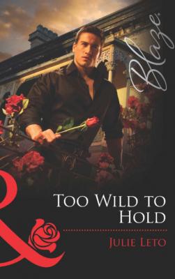Too Wild to Hold - Julie Leto Legendary Lovers