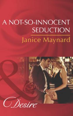 A Not-So-Innocent Seduction - Janice Maynard Mills & Boon Desire