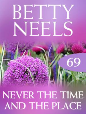 Never the Time and the Place - Betty Neels Mills & Boon M&B