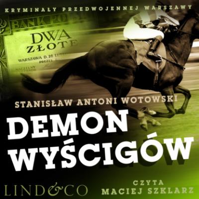 Demon wyścigów - Stanisław Antoni Wotowski Kryminały przedwojennej Warszawy