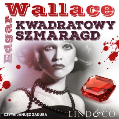 Kwadratowy szmaragd - Edgar  Wallace Klasyka angielskiego kryminału