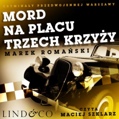 Mord na placu Trzech Krzyży - Marek Romański Kryminały przedwojennej Warszawy