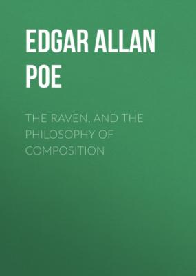 The Raven, and The Philosophy of Composition - Эдгар Аллан По 