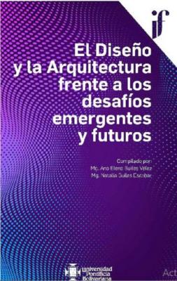 El Diseño y la Arquitectura frente a los desafíos emergentes y futuros - Varios autores 