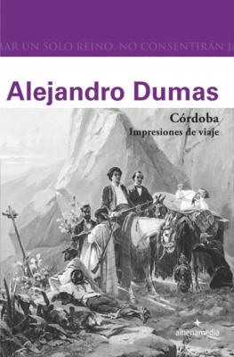 Córdoba. Impresiones de viaje - Alejandro Dumas Alhena Literaria