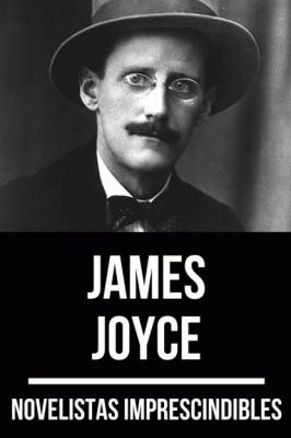 Novelistas Imprescindibles - James Joyce - August Nemo Novelistas Imprescindibles