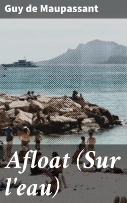 Afloat (Sur l'eau) - Guy de Maupassant 