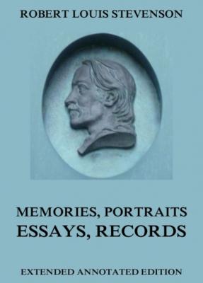 Memories, Portraits, Essays and Records - Robert Louis Stevenson 