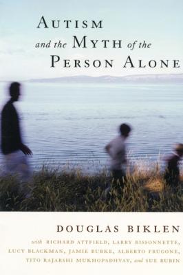 Autism and the Myth of the Person Alone - Douglas Biklen Qualitative Studies in Psychology