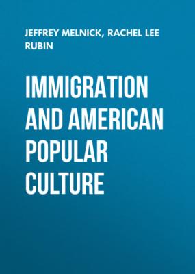 Immigration and American Popular Culture - Jeffrey  Melnick Nation of Nations