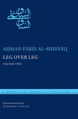 Leg over Leg - Ahmad Faris al-Shidyaq Library of Arabic Literature