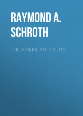 The American Jesuits - Raymond A. Schroth 