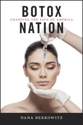 Botox Nation - Dana Berkowitz Intersections