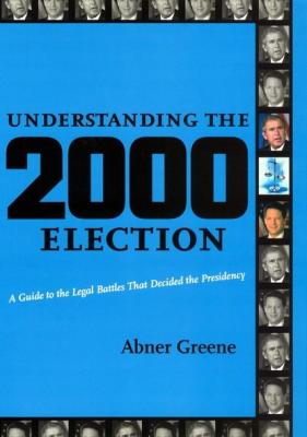 Understanding the 2000 Election - Abner Greene 