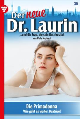 Der neue Dr. Laurin 30 – Arztroman - Viola Maybach Der neue Dr. Laurin