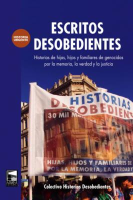 Escritos desobedientes - Colectivo Historias desobedientes Historia Urgente