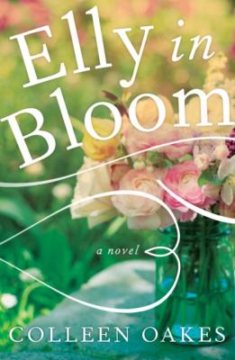 Elly in Bloom - Colleen Oakes 