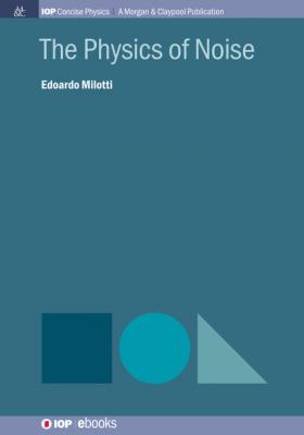 The Physics of Noise - Edoardo Milotti IOP Concise Physics