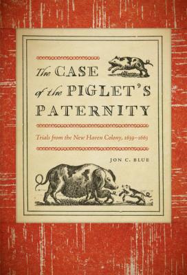 The Case of the Piglet’s Paternity - Jon C. Blue The Driftless Connecticut Series & Garnet Books