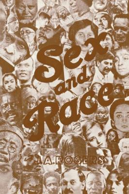 Sex and Race, Volume 3 - J. A. Rogers 
