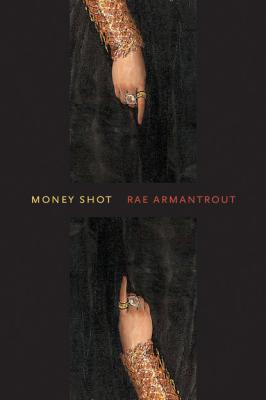 Money Shot - Rae Armantrout Wesleyan Poetry Series
