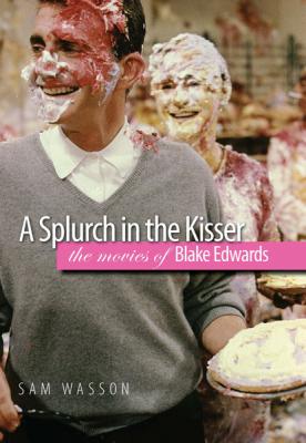 A Splurch in the Kisser - Sam  Wasson Wesleyan Film