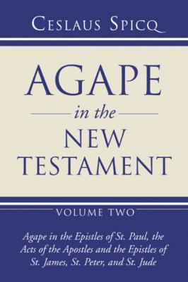 Agape in the New Testament, Volume 2 - Ceslas Spicq 