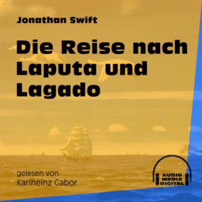 Die Reise nach Laputa und Lagado (Ungekürzt) - Jonathan Swift 