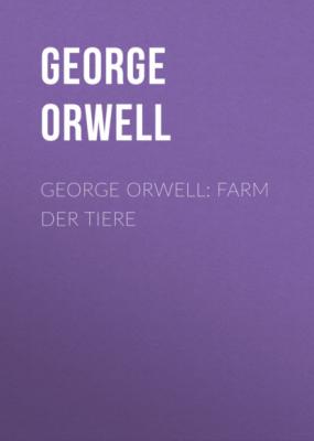George Orwell: Farm der Tiere - George Orwell 