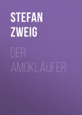 Der Amokläufer - Stefan Zweig 