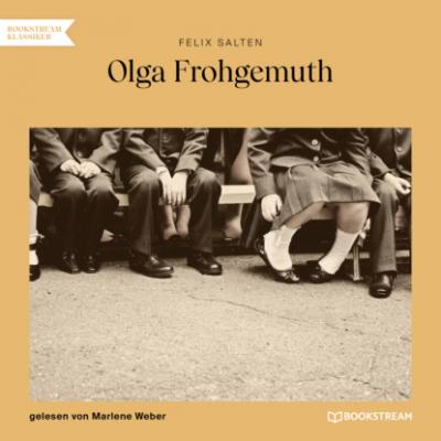 Olga Frohgemuth (Ungekürzt) - Felix Salten 