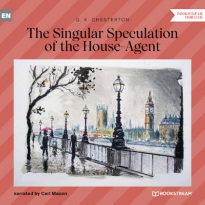 The Singular Speculation of the House-Agent (Unabridged) - G. K. Chesterton 