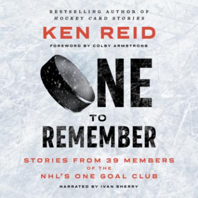 One to Remember - Stories from 39 Members of the NHL’s One Goal Club (Unabridged) - Ken Reid 