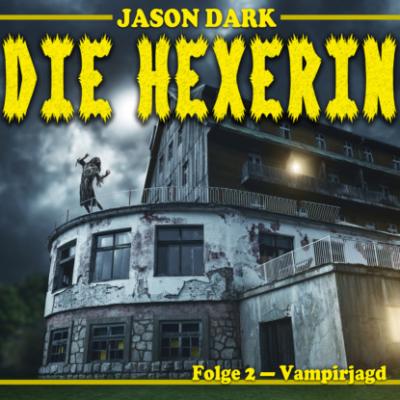 Vampirjagd - Die Hexerin, Folge 2 - Jason Dark 