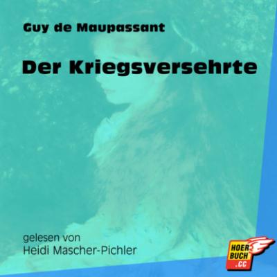 Der Kriegsversehrte (Ungekürzt) - Guy de Maupassant 