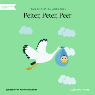 Peiter, Peter, Peer (Ungekürzt) - Hans Christian Andersen 