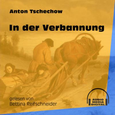 In der Verbannung (Ungekürzt) - Anton Tschechow 