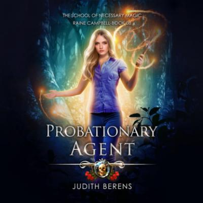 Probationary Agent - School of Necessary Magic, Book 8 (Unabridged) - Michael Anderle 
